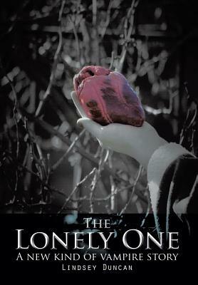 The Lonely One: A New Kind of Vampire Story by Lindsey Duncan