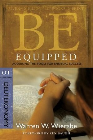 Be Equipped (Deuteronomy): Acquiring the Tools for Spiritual Success by Warren W. Wiersbe