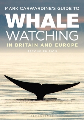Mark Carwardine's Guide to Whale Watching in Britain and Europe: Second Edition by Mark Carwardine