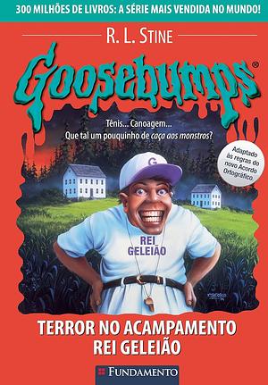 Goosebumps 24 - Terror No Acampamento Rei Geleião by R.L. Stine