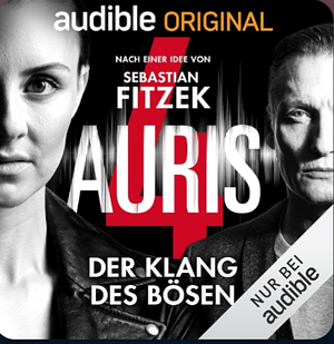 Auris 4 - Der Klang des Bösen by Sebastian Fitzek, Vincent Kliesch, Bernadette Joos