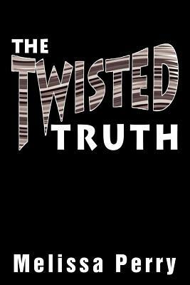 The Twisted Truth by Melissa Perry