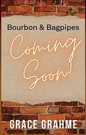 Bourbon and Bagpipes by Grace Grahme