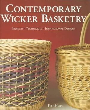 Contemporary Wicker Basketry: Projects, Techniques, Inspirational Designs by Flo Hoppe