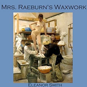 Mrs. Raeburn's Waxwork by Lady Eleanor Smith
