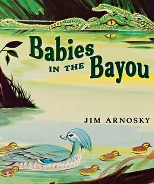 Babies in the Bayou by Jim Arnosky