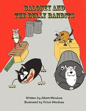 Baloney and the Bully Bandits by Albert Mendoza