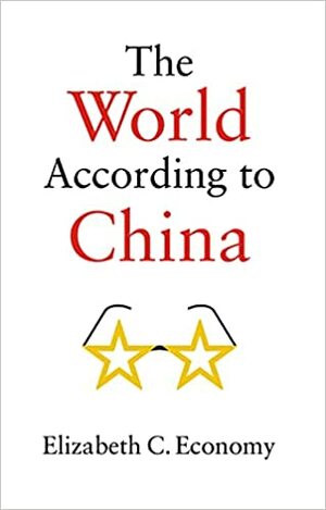 The World According to China by Elizabeth C Economy