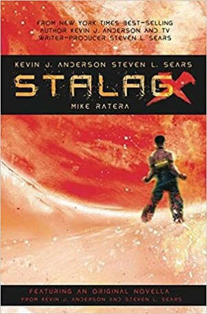 Stalag-X by Kevin J. Anderson, Mike Ratera, Steven L. Sears