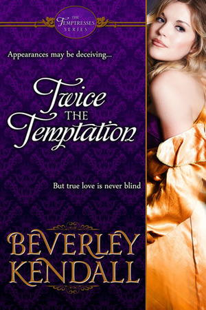 Twice the Temptation by Beverley Kendall