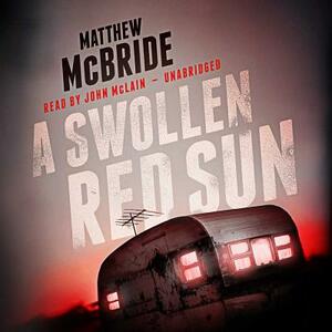 A Swollen Red Sun by Matthew McBride