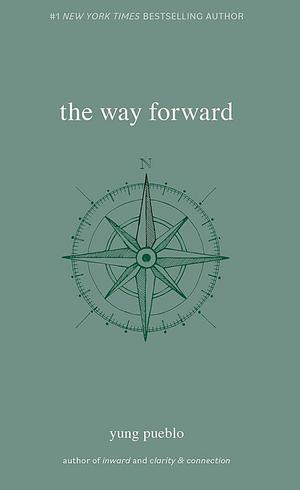 The Way Forward by Yung Pueblo