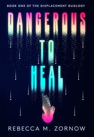 Dangerous to Heal by Rebecca M. Zornow