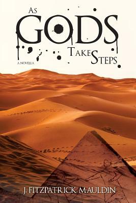 As Gods Take Steps by J. Fitzpatrick Mauldin