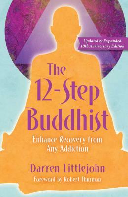 The 12-Step Buddhist 10th Anniversary Edition by Darren Littlejohn