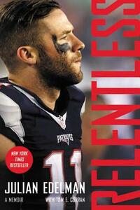 Relentless: A Memoir by Julian Edelman