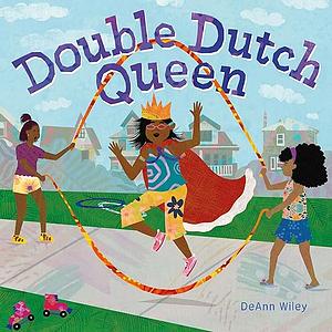 Double Dutch Queen by DeAnn Wiley