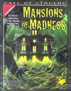 Mansions of Madness: Six Classic Explorations of the Unknown, the Deserted, and the Insane by Sam Inabinet, Liam Routt, Keith Herber, David Lee Ingersoll, Fred Behrendt, Lee Gibbons, Penelope Love, Mark Morrison, Shawn DeWolfe, Wesley Martin, Janet Aulisio