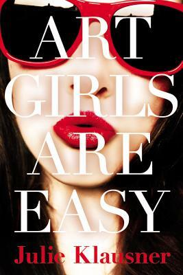 Art Girls Are Easy by Julie Klausner