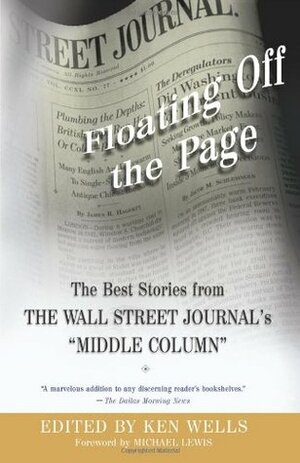 Floating Off the Page: The Best Stories from The Wall Street Journal\'s Middle Column by Ken Wells