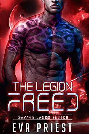 Freed: A Sci-Fi Alien Romance (The Legion: Savage Lands Sector) by Eva Priest