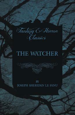 The Watcher by J. Sheridan Le Fanu