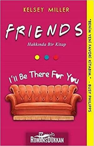 Friends Hakkında Bir Kitap by Kelsey Miller