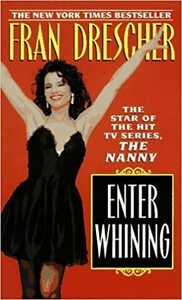 Enter Whining by Fran Drescher