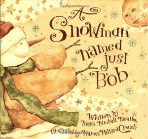 Snowman Named Just Bob by Mark Kimball Moulton