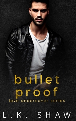 Bullet Proof by L.K. Shaw