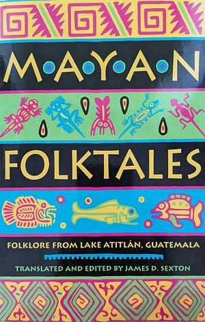 Mayan Folktales: Folklore from Lake Atitlán, Guatemala by 