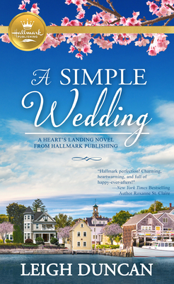 A Simple Wedding: A Heart's Landing Novel from Hallmark Publishing by Leigh Duncan