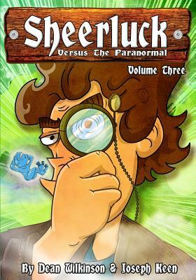 Sheerluck Versus The Paranormal Volume 3 by Dean Wilkinson