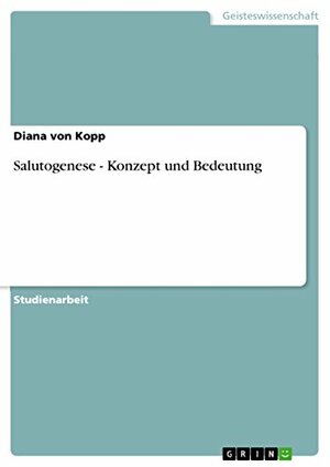 Salutogenese - Konzept und Bedeutung by Diana von Kopp