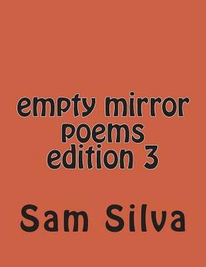 empty mirror poems edition 3 by Sam Silva