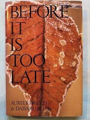 Before it is Too Late by Daisaku Ikeda, Aurelio Peccei