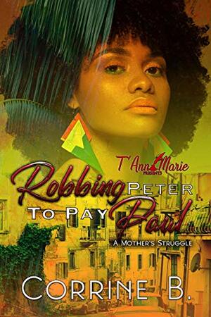 Robbing Peter To Pay Paul: A Mother's Struggle by Corrine B., British