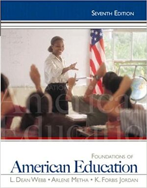 Foundations of American Education by L.Dean Webb, Arlene Metha, K.Forbis Jordan