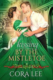 Kissing by the Mistletoe by Cora Lee