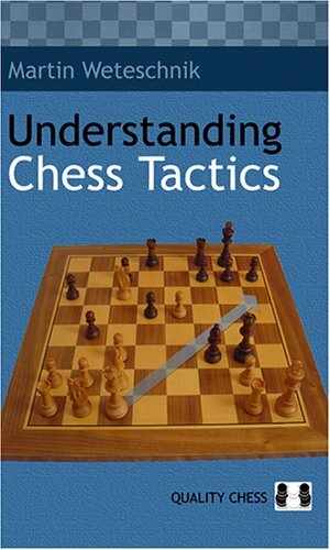 Understanding Chess Tactics by Martin Weteschnik