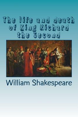 The life and death of King Richard the Second by William Shakespeare