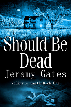 Should Be Dead by Jeramy Gates