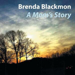 A Mom's Story by Brenda Blackmon