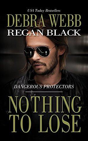 Nothing to Lose by Debra Webb, Regan Black