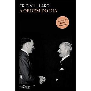 A Ordem do Dia by Éric Vuillard