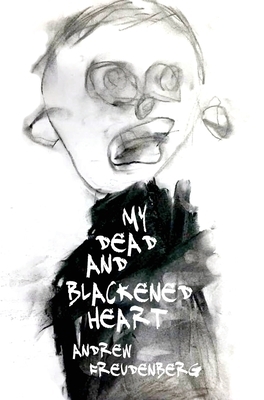 My Dead and Blackened Heart - Hardback by Andrew Freudenberg