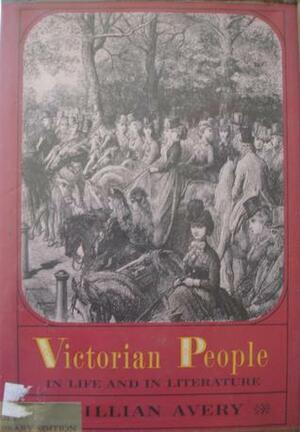 Victorian People in Life and in Literature by Gillian Avery