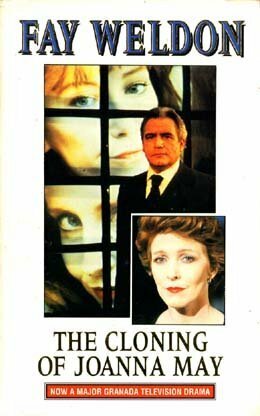 The Cloning of Joanna May by Fay Weldon