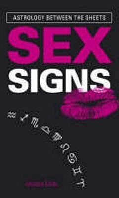 Sex Signs: Astrology Between The Sheets by Constance Stellas