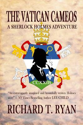 The Vatican Cameos: A Sherlock Holmes Adventure by Richard T. Ryan